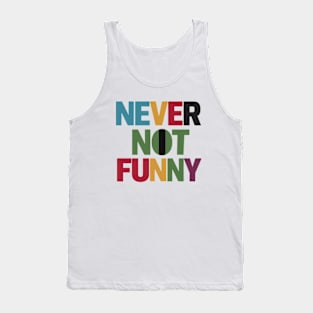 Never Not Funny Tank Top